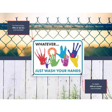 Load image into Gallery viewer, Sign Crush 'Whatever (Color You Are) Just Wash Your Hands' Heavy Duty Plastic PVC Sign, Large 14x10 Multi