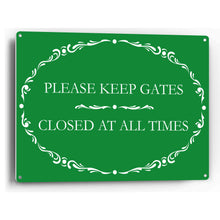 Load image into Gallery viewer, Sign Crush Ornate &#39;Please Keep Gates Closed at All Times&#39; Heavy Duty Plastic PVC Sign, Large 14x10, Green
